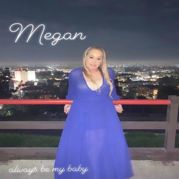 Megan - Always Be My Baby