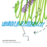Anthony Braxton - 3 Compositions (Eemhm) 2011