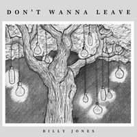 Billy Jones - Don't Wanna Leave