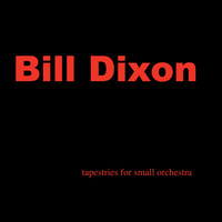 Bill Dixon - Tapestries for Small Orchestra