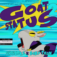 Shai Coke - Goat Status 2 (feat. Babytron) (Explicit)