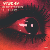 Federale - All the Colours of the Dark (Explicit)