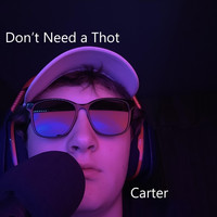 Carter - Don't Need a Thot (Explicit)