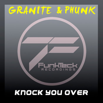Granite, Phunk - Knock You Over