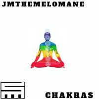 Jmthemelomane - Chakras (Explicit)