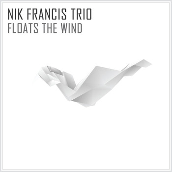 Nik Francis Trio - Floats the Wind