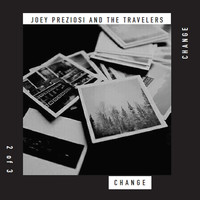 Joey Preziosi & the Travelers - Change