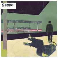 Gomez - Liquid Skin (20th Anniversary Edition / Deluxe [Explicit])