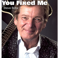 Steve Birks - You Fixed Me