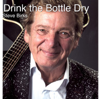 Steve Birks - Drink the Bottle Dry