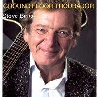 Steve Birks - Ground Floor Troubador