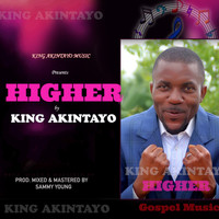King Akintayo - Higher