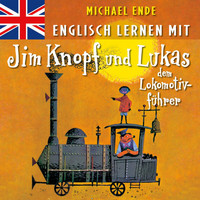 Michael Ende - Englisch lernen mit Jim Knopf und Lukas dem Lokomotivführer