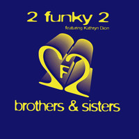 2 Funky 2 - Brothers & Sisters