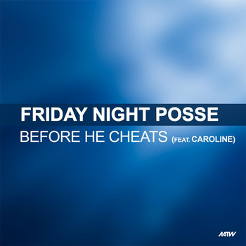 Friday Night Posse - Before He Cheats