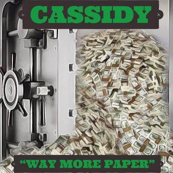 Cassidy - I Need Way More Paper (Explicit)
