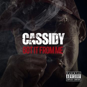Cassidy - Got It From Me (Explicit)
