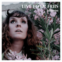 Live Foyn Friis - Indians