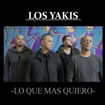 Los Yakis - Lo Que Más Quiero