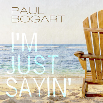 Paul Bogart - I'm Just Sayin'