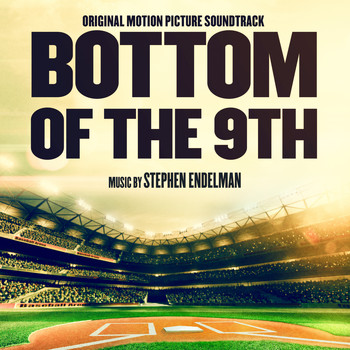 Stephen Endelman - Bottom of the 9th (Original Motion Picture Soundtrack)
