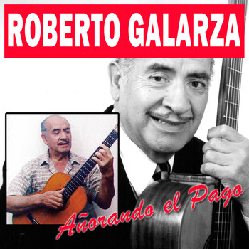 Roberto Galarza - Añorando el Pago