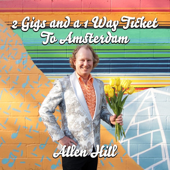 Allen Hill - Two Gigs and a One Way Ticket to Amsterdam
