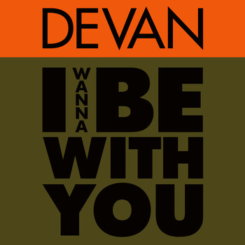 Devan - I Wanna Be with You