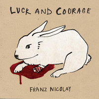 Franz Nicolay - Luck and Courage