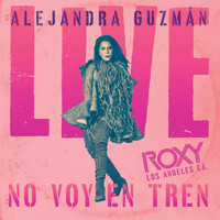Alejandra Guzmán - No Voy En Tren (Live At The Roxy)