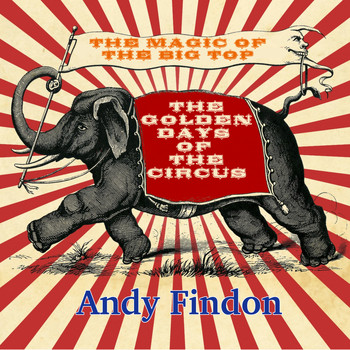 Andy Findon - The Golden Days of the Circus