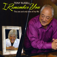 Tony Russell - I Remember You: The One and Only Love of My Life