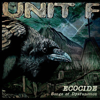 Unit F - Ecocide: Songs of Dysfunction (Explicit)