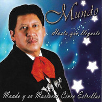 Mundo - Hasta Que Llegaste Mundo y Su Mariachi Cinco Estrellas