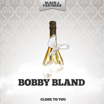 Bobby Bland - Close To You