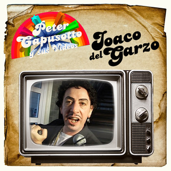 Peter Capusotto y sus Videos & Joaco del Garzo - Joaco del Garzo (Explicit)