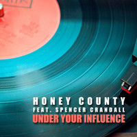 Honey County - Under Your Influence