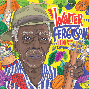 Various Artists - 100 Years of Calypso: Walter Ferguson