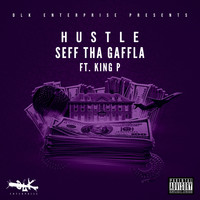 Seff Tha Gaffla - Hustle (feat. King P) (Explicit)
