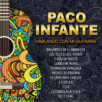 Paco Infante - Hablando Con Mi Guitarra