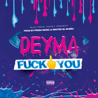 Deyma - Fuck You (Explicit)