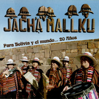 Jach'a Mallku - Para Bolivia y el Mundo... 20 Años