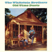 The Whitstein Brothers - Old Time Duets