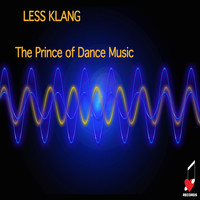 The Prince of Dance Music - Less Klang