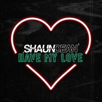 Shaun Dean - Have My Love