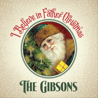 The Gibsons - I Believe in Father Christmas