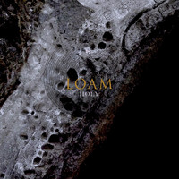 Loam - Holy
