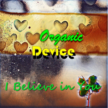 Organic Device - I Believe in You