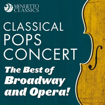 Various Artists - Classical Pops Concert: The Best of Broadway and Opera!