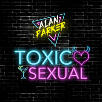 Alan Parker - Tóxico y Sexual (Explicit)